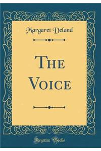 The Voice (Classic Reprint)