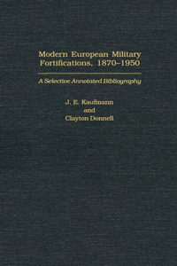 Modern European Military Fortifications, 1870-1950