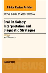 Oral Radiology: Interpretation and Diagnostic Strategies, An Issue of Dental Clinics of North America