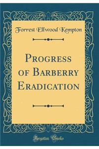 Progress of Barberry Eradication (Classic Reprint)