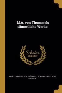 M.A. von Thummels sämmtliche Werke.