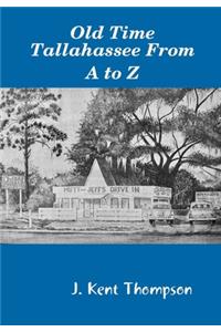 Old Time Tallahassee From A to Z