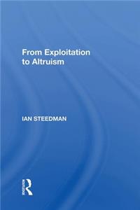 From Exploitation To Altruism