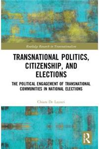 Transnational Politics, Citizenship and Elections