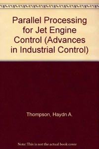 Parallel Processing for Jet Engine Control (Advances in Industrial Control)