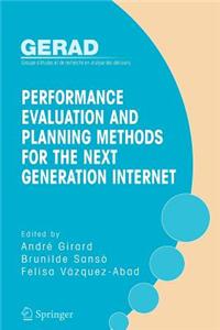 Performance Evaluation and Planning Methods for the Next Generation Internet