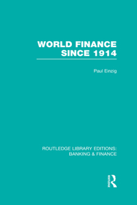 World Finance Since 1914 (Rle Banking & Finance)