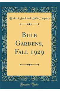 Bulb Gardens, Fall 1929 (Classic Reprint)