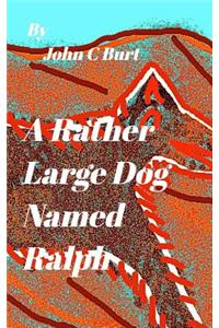 A Rather Large Dog Named Ralph.
