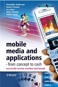 Mobile Media and Applications, From Concept to Cash: Successful Service Creation and Launch