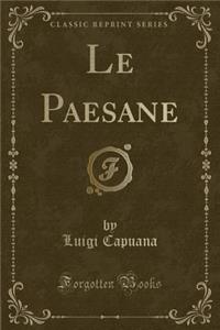 Le Paesane (Classic Reprint)