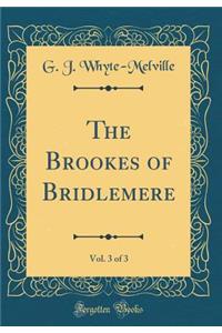 The Brookes of Bridlemere, Vol. 3 of 3 (Classic Reprint)