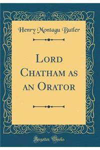 Lord Chatham as an Orator (Classic Reprint)