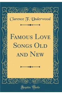 Famous Love Songs Old and New (Classic Reprint)