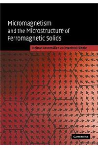 Micromagnetism and the Microstructure of Ferromagnetic Solids