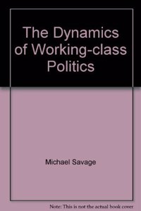 The Dynamics of Working-class Politics