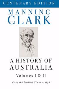 A History Of Australia (Volumes 1 & 2)