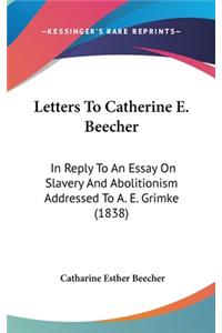 Letters To Catherine E. Beecher