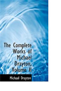 The Complete Works of Michael Drayton, Volume II