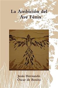 La Ambición del Ave Fénix