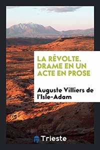 Revolte. Drame En Un Acte En Prose