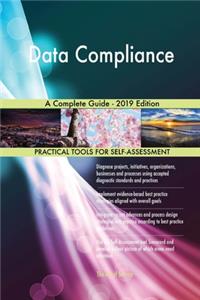 Data Compliance A Complete Guide - 2019 Edition