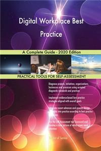 Digital Workplace Best Practice A Complete Guide - 2020 Edition