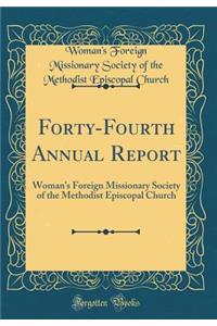 Forty-Fourth Annual Report: Woman's Foreign Missionary Society of the Methodist Episcopal Church (Classic Reprint)