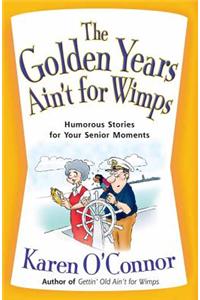 Golden Years Ain't for Wimps