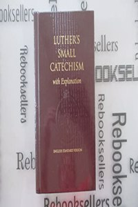 Luther's Small Catechism with Explanation - 1991 Edition