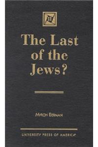 Last of the Jews?