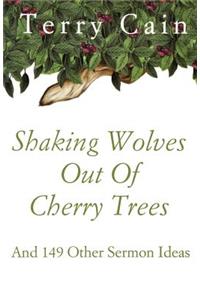 Shaking Wolves Out Of Cherry Trees