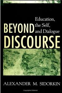 Beyond Discourse: Education, the Self, and Dialogue