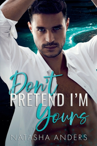 Don't Pretend I'm Yours