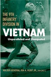 9th Infantry Division in Vietnam: Unparalleled and Unequaled