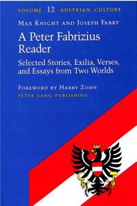 Peter Fabrizius Reader: Selected Stories, Exilia, Verses, and Essays from Two Worlds