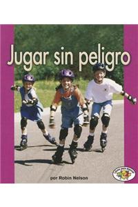 Jugar Sin Peligro = Playing Safely