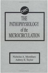 The Pathophysiology of the Microcirculation