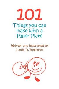 101 Things you can make with a Paper Plate