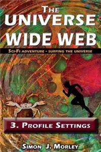 The Universe Wide Web: 3. Profile Settings