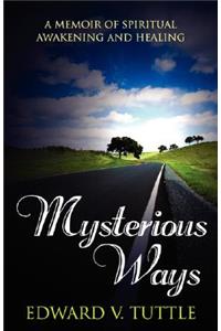Mysterious Ways: A Memoir of Spiritual Awakening and Healing