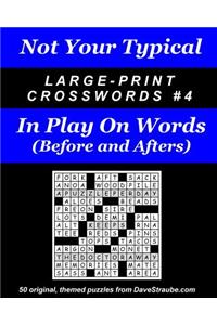 Not Your Typical Large-Print Crosswords #4 - Before & After