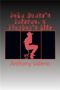 John Dante's Inferno, a Playboy's Life