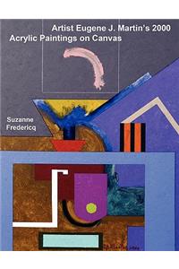 Artist Eugene J. Martin's 2000 Acrylic Paintings on Canvas