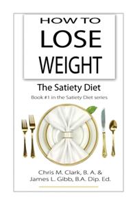 How to Lose Weight - The Satiety Diet