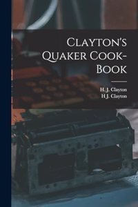 Clayton's Quaker Cook-Book