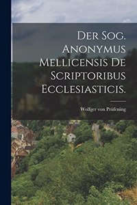 Sog. Anonymus Mellicensis De Scriptoribus Ecclesiasticis.