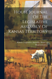 House Journal Of The Legislative Assembly Of Kansas Territory