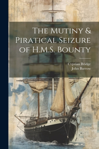 Mutiny & Piratical Seizure of H.M.S. Bounty