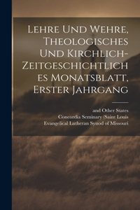 Lehre und Wehre, theologisches und kirchlich- zeitgeschichtliches Monatsblatt, Erster Jahrgang